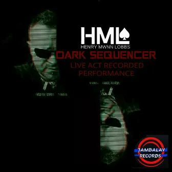 Dark Sequencer (Live) by Henry Mwnn Lobbs