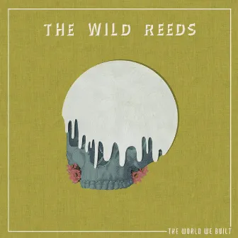 The World We Built by The Wild Reeds