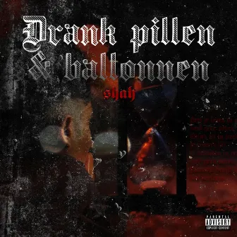 Drank Pillen & Ballonnen by Shah