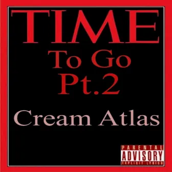 Time to go Pt. 2 by Cream Atlas