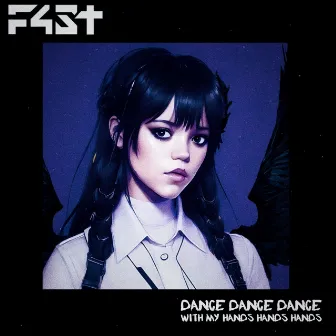 Dance Dance Dance With My Hands Hands Hands (Bloody Mary) Sped Up by F4ST