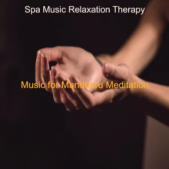 Music for Mandharu Meditation by Spa Music Relaxation Therapy