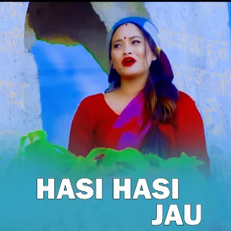 Hasi Hasi Jau by Manoj Sharma