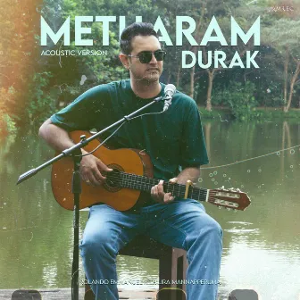 Metharam Durak (Acoustic Version) by Thilira Mannapperuma