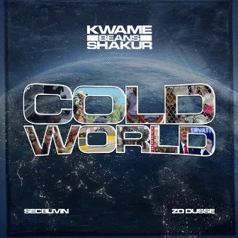 Cold World by Kwame Beans Shakur