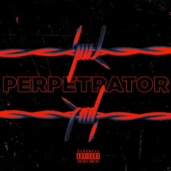 Perpetrator by Breadwinna Gdawg