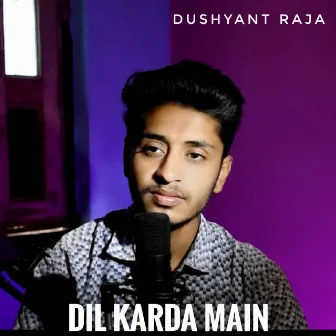 Dil Karda Main by Dushyant Raja