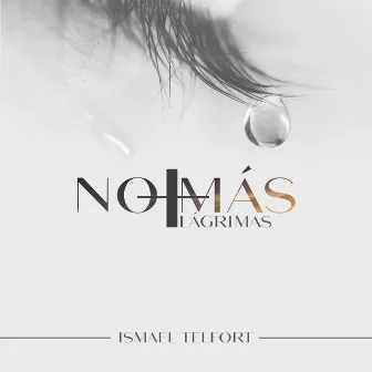 No Más Lágrimas by Ismael Telfort