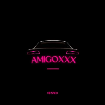 AMIGOXXX by Messed