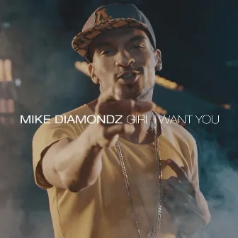 Girl I Want You by Mike Diamondz