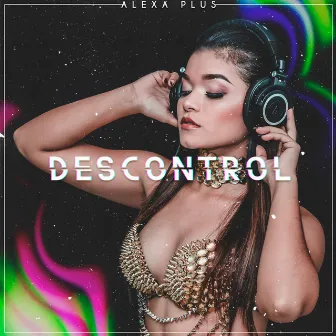 Descontrol by Alexa Plus