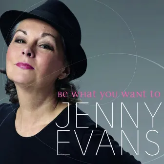 Be What You Want To by Jenny Evans