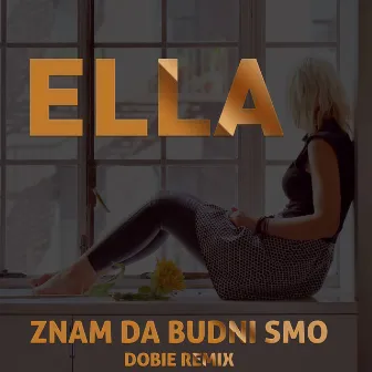 Znam da budni smo (Dobie Remix) by Ella