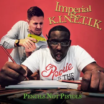 Pencils Not Pistols by K.I.N.E.T.I.K.