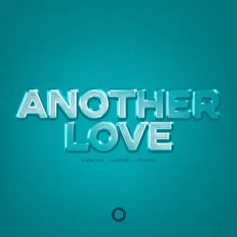 Another Love by Embody