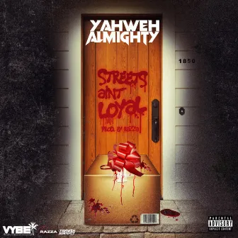 Streets Aint Loyal by Yahweh Almighty