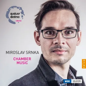 Miroslav Srnka: Chamber Music by Miroslav Srnka