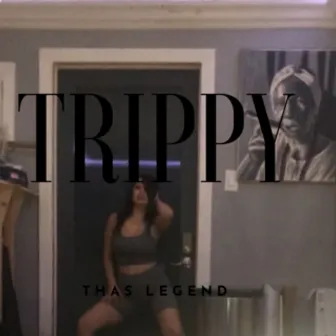 Trippy by Thas Legend