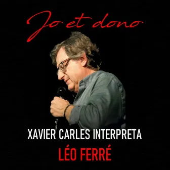 Jo Et Dono - Xavier Carles Interpreta Léo Ferré by Xavier Carles