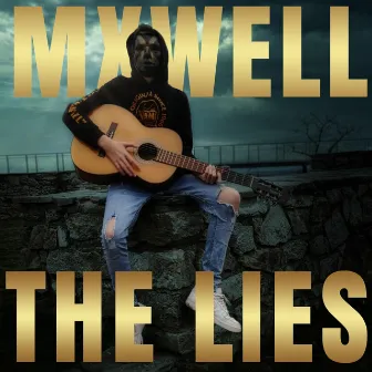 The Lies by MXWELL