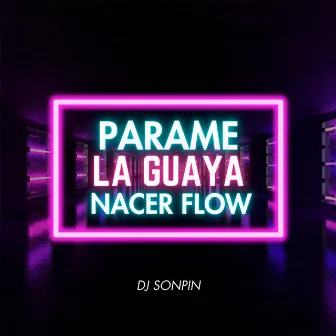 Parame la Guaya Nacer Flow by Dj sonpin