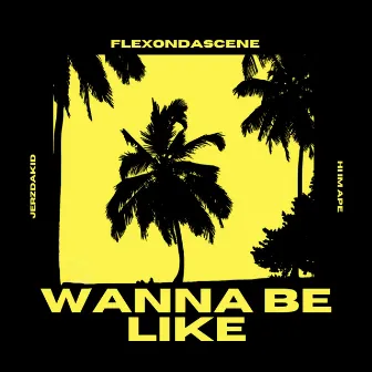 Wanna Be Like by Flexondascene