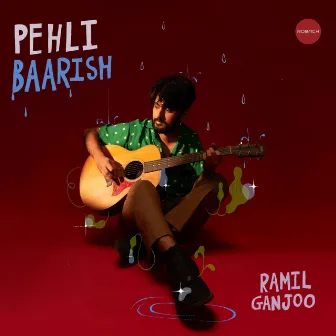 Pehli Baarish by Ramil Ganjoo