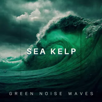 Green Noise Waves by Sea Kelp