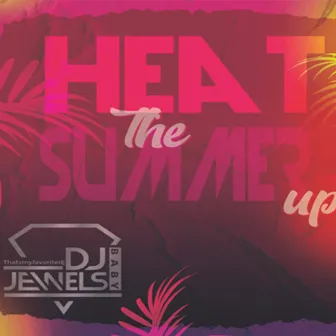 Heat the Summer up radio by Dj Jewels Baby