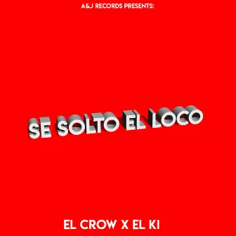 Se Solto El Loco by El Crow