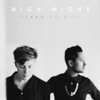 Ocean to City by High Highs