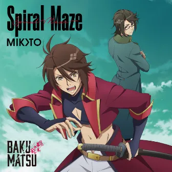 Spiral Maze(TVアニメ「BAKUMATSU」OPテーマソング) by Mikoto