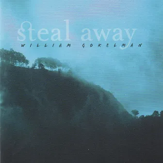 Steal Away by William Gokelman