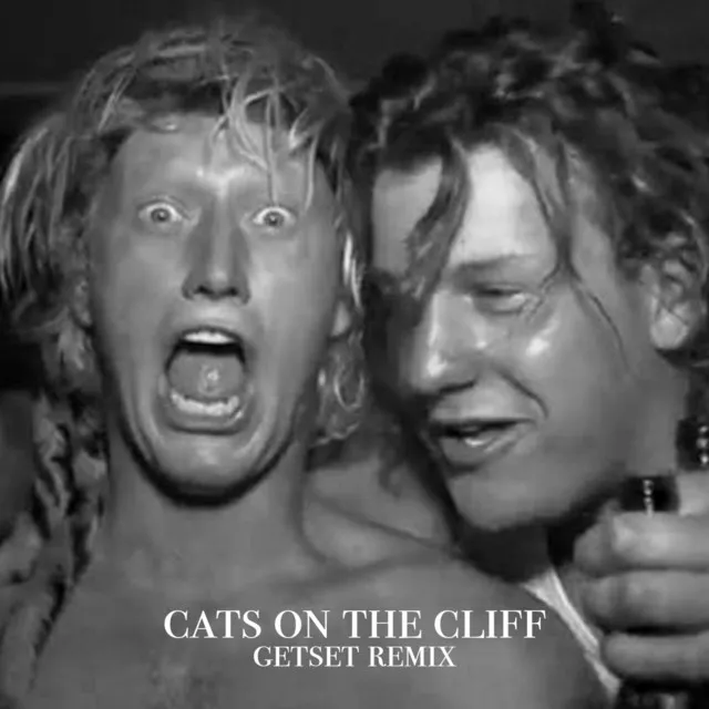 Cats on the Cliff (Getset Remix)