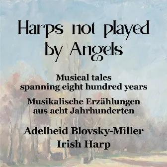 Harps Not Played by Angels by Adelheid Blovsky-Miller