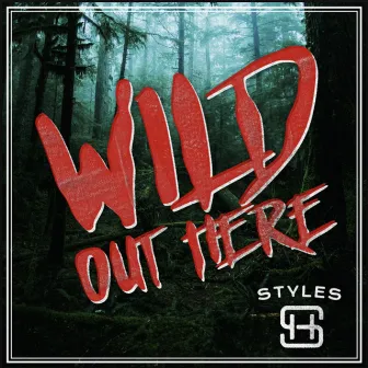 Wild Out Here by Styles.