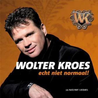 Echt Niet Normaal! by Wolter Kroes