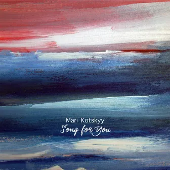 Song for You by Mari Kotskyy