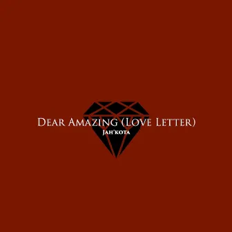 Dear Amazing (Love Letter) by Jahkota