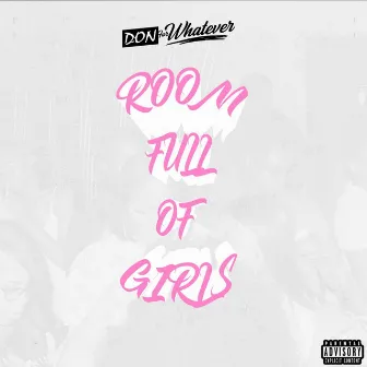 Room Full of Girls by DONFORWHATEVER