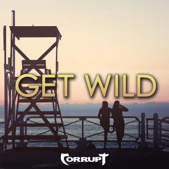 Get Wild by Corrupt