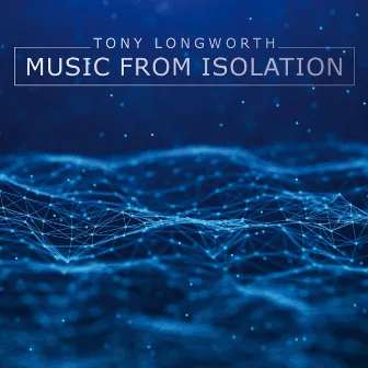 Music from Isolation by Tony Longworth