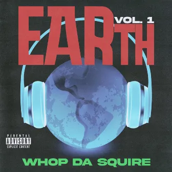 EARth, Vol. 1 by Whop Da Squire