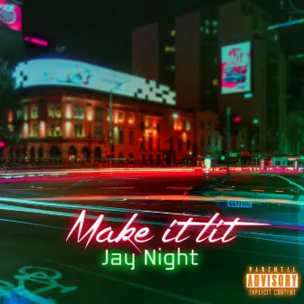 Make It Lit by Jay Night