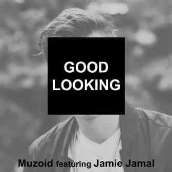 Good Looking by Muzoid