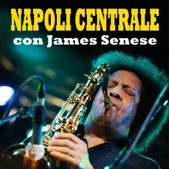 Napoli Centrale con James Senese by James Senese