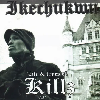 Life & Times of Killz Vol. 1 by Ikechukwu