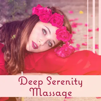 Deep Serenity Massage: Top Relaxing Ambient, Secret of Spa Treatments, Blissful Journey, Well Being, Daydream, Mind Drift Away by Healing Divine Sanctuary