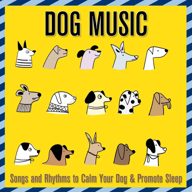 Dog Music: Songs and Rhythms to Calm Your Dog & Promote Sleep