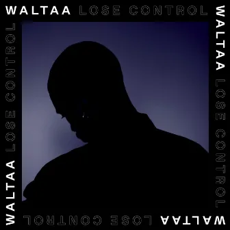 Lose Control by Waltaa